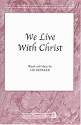 We Live with Christ SATB choral sheet music cover